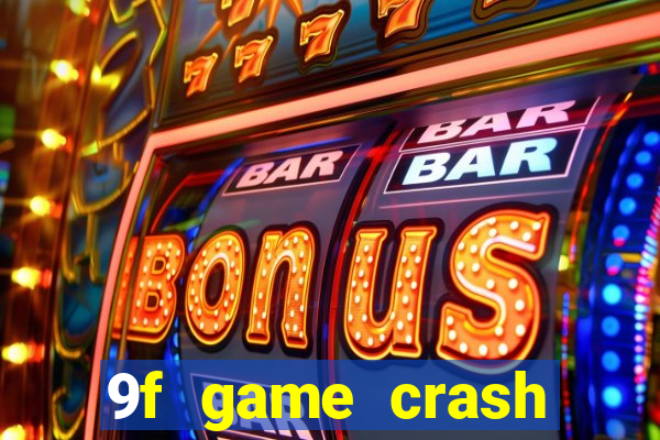 9f game crash ganhar dinheiro